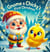 Gnome and Chicky's first Christmas