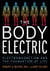The Body Electric - Electromagnetism and the Foundation of Life