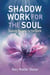 Shadow Work for the Soul - Seeing Beauty in the Dark