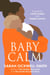 BabyCalm - A Guide for Calmer Babies and Happier Parents