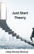 Just Start Theory