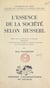 L'essence de la société selon Husserl - Thèse pour le Doctorat ès lettres