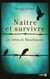 Naître et survivre