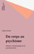 Du corps au psychisme - Histoire et épistémologie de la psychomotricité