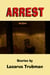 Arrest: Stories