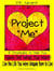 Project "Me": 8 Strategies to Help You Figure Out What You Want & Live the Life You Were Uniquely Born to Live