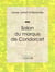 Salon du marquis de Condorcet - Histoire des salons de Paris : Tableaux et Portraits du grand monde sous Louis XVI, le Directoire, le Consulat et l'Empire, la Restauration et le Règne de Louis-Philippe Ier