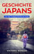Geschichte Japans: Von der Frühgeschichte bis Heute