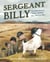 Sergeant Billy - The True Story of the Goat Who Went to War