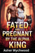Fated and pregnant by the Alpha King