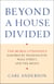 Beyond a House Divided - The Moral Consensus Ignored by Washington, Wall Street, and the Media