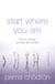 Start Where You Are - How to accept yourself and others