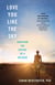 Love You Like the Sky - Surviving the Suicide of a Beloved