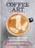 Coffee Art - Creative Coffee Designs for the Home Barista