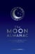 The Moon Almanac - A Month-by-Month Guide to the Lunar Year