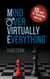 Mind Over Virtually Everything: 10 Codes to Transform Your Life
