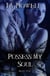 Possess My Soul (#5, The Possess Saga) - The Possess Saga, #5