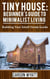 Tiny House: Beginner's Guide to Minimalist Living: Building Your Small Home Guide - Homesteading Freedom