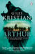 Arthur - A gripping, must-read retelling of the legend from the Sunday Times bestselling author of Lancelot