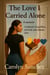 The Love I Carried Alone