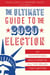 The Ultimate Guide to the 2020 Election - 101 Nonpartisan Solutions to All the Issues that Matter