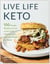 Live Life Keto - 100 Simple Recipes to Live a Low-Carb Lifestyle and Lose the Weight for Good