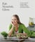 Eat. Nourish. Glow. - 10 easy steps for losing weight, looking younger & feeling healthier