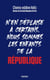 N'en déplaise à certains, nous sommes les enfants de la République