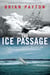The Ice Passage - A True Story of Ambition, Disaster, and Endurance in the Arctic Wilderness