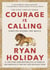 Courage Is Calling - Fortune Favors the Brave