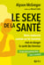 Le sexe de la santé - Notre médecine centrée sur les hommes met en danger la santé des femmes. Ce que nous pouvons faire pour y remédier