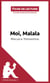Fiche de lecture : Moi, Malala de Malala Yousafzai - Analyse complète et résumé détaillé de l'oeuvre