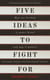 Five Ideas to Fight For - How Our Freedom is Under Threat and Why it Matters