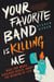 Your Favorite Band Is Killing Me - What Pop Music Rivalries Reveal About the Meaning of Life