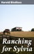 Ranching for Sylvia - A Tale of Resilience and Romance on the Canadian Frontier