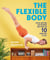 The Flexible Body - Move better anywhere, anytime in 10 minutes a day