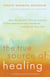 The True Source of Healing - How the Ancient Tibetan Practice of Soul Retrieval Can Transform and Enrich Your Life