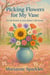 Picking Flowers for My Vase