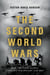 The Second World Wars - How the First Global Conflict Was Fought and Won