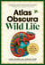 Atlas Obscura: Wild Life - An Explorer's Guide to the World's Living Wonders