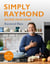 Simply Raymond - Recipes from Home - The Sunday Times Bestseller (2021), includes recipes from the ITV series