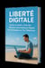 Liberté Digitale_Quitte la Galère, Crée des Revenus Automatiques Depuis Ton Ordinateur ou Ton Téléphone - Business