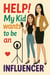 Help! My Kid wants to be an Influencer