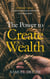 The Power to Create Wealth