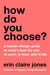 How Do You Choose? - A Human Design Guide to What's Best for You at Work, in Love, and in Life