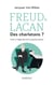 Freud & Lacan, des charlatans ? - Faits et légendes de la psychanalyse