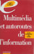 Multimédia et autoroutes de l'information - Pour comprendre la diversité des outils et en saisir les enjeux