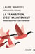 La transition, c'est maintenant - Choisir aujourd'hui ce que sera demain