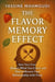 The Flavor Memory Effect: How Your Past Shapes What You Crave—and How to  Rewire Your Relationship with Food