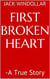 First Broken Heart -A True Story